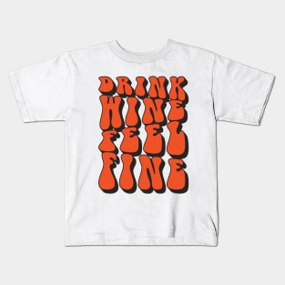 Drink Wine Feel Fine Retro Kids T-Shirt